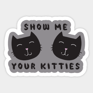 Show Me Your Kitties - Dark Sticker